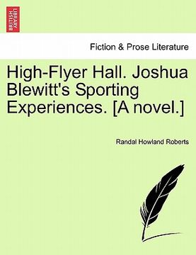 portada high-flyer hall. joshua blewitt's sporting experiences. [a novel.] (en Inglés)