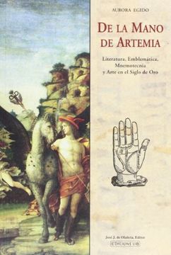 portada De la Mano de Artemia: Estudios Sobre Literatura, Emblemática, Mnemotécnica y Arte en el Siglo de oro