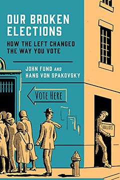 portada Our Broken Elections: How the Left Changed the way you Vote (in English)