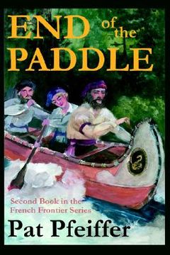 portada end of the paddle: second book in the french frontier series (en Inglés)