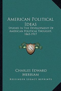 portada american political ideas: studies in the development of american political thought, 1865-1917