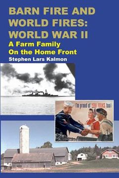 portada Barn Fire and World Fires: World War II: A Farm Family on the Home Front (in English)