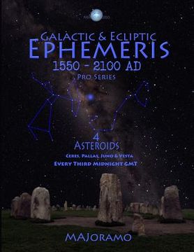 portada Galactic & Ecliptic Ephemeris 1550 - 2100 Ad 4 Asteroids: 4 Asteroids (en Inglés)