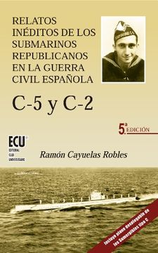 portada Relatos inéditos de los submarinos republicanos en la guerra civil española: C-5 y C-2