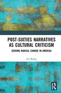 portada Post-Sixties Narratives as Cultural Criticism: Seeking Radical Change in America (en Inglés)