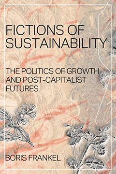 portada Fictions of Sustainability: The Politics of Growth and Post Capitalist Futures (en Inglés)