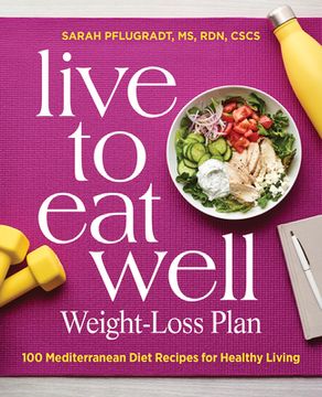 portada Live to eat Well Weight-Loss Plan: 100 Mediterranean Diet Recipes for Healthy Living (en Inglés)
