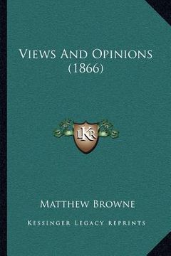 portada views and opinions (1866) (en Inglés)