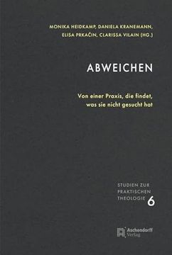 portada Abweichen: Von Einer Praxis, die Findet, was sie Nicht Gesucht hat (Studien zur Praktischen Theologie) (en Alemán)