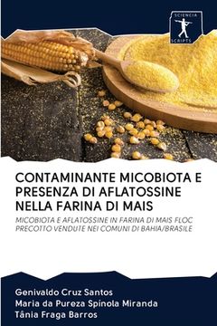 portada Contaminante Micobiota E Presenza Di Aflatossine Nella Farina Di Mais (en Italiano)