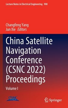 portada China Satellite Navigation Conference (Csnc 2022) Proceedings: Volume I (en Inglés)