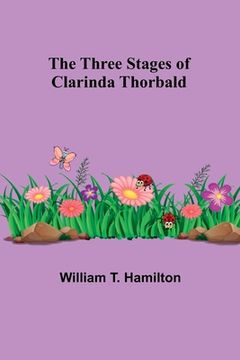 portada The Three Stages of Clarinda Thorbald (en Inglés)