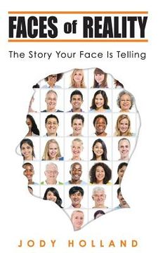 portada Faces of Reality: The Story Your Face Is Telling (in English)