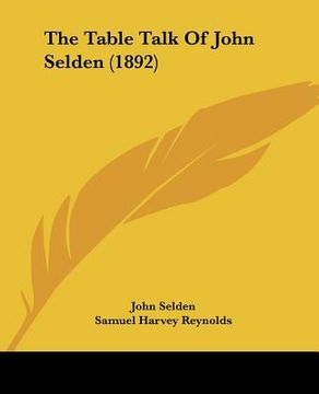 portada the table talk of john selden (1892) (en Inglés)