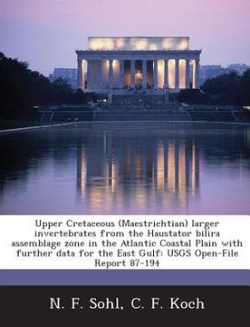 portada Upper Cretaceous (Maestrichtian) Larger Invertebrates from the Haustator Bilira Assemblage Zone in the Atlantic Coastal Plain with Further Data for th (in English)