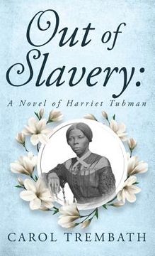 portada Out of Slavery: A Novel of Harriet Tubman (in English)