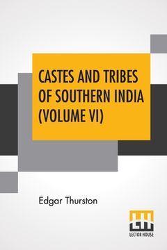 portada Castes And Tribes Of Southern India (Volume VI): Volume VI-P To S, Assisted By K. Rangachari, M.A. (en Inglés)