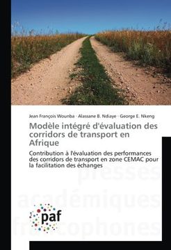 portada Modèle intégré d'évaluation des corridors de transport en Afrique: Contribution à l'évaluation des performances des corridors de transport en zone CEMAC pour la facilitation des échanges