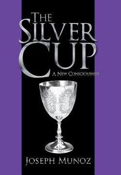 portada The Silver Cup: A New Consciousness (en Inglés)