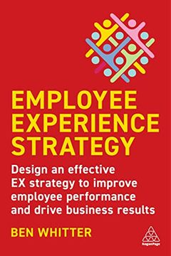 portada Employee Experience Strategy: Design an Effective ex Strategy to Improve Employee Performance and Drive Business Results (en Inglés)