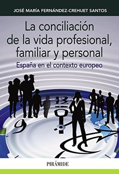portada La Conciliación De La Vida Profesional, Familiar Y Personal. España En El Contexto Europeo (Empresa Y Gestión)