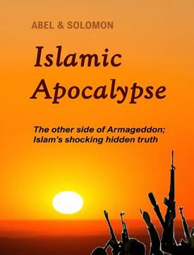 portada Islamic Apocalypse: The other side of Armageddon (in English)