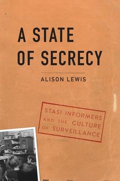 portada A State of Secrecy: Stasi Informers and the Culture of Surveillance (in English)