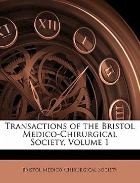 portada transactions of the bristol medico-chirurgical society, volume 1 (en Inglés)