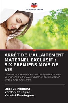 portada Arrêt de l'Allaitement Maternel Exclusif: Six Premiers Mois de Vie (en Francés)