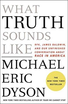 portada What Truth Sounds Like: Robert f. Kennedy, James Baldwin, and our Unfinished Conversation About Race in America (in English)
