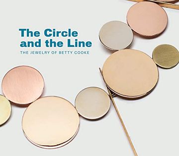 portada The Circle and the Line: The Jewelry of Betty Cooke (en Inglés)