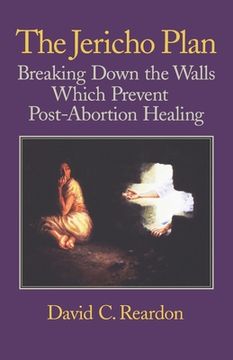 portada The Jericho Plan: Breaking Down the Walls Which Prevent Post-Abortion Healing (in English)