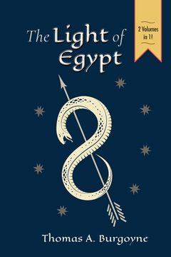 portada The Light of Egypt; Or, the Science of the Soul and the Stars [Two Volumes in One] (in English)