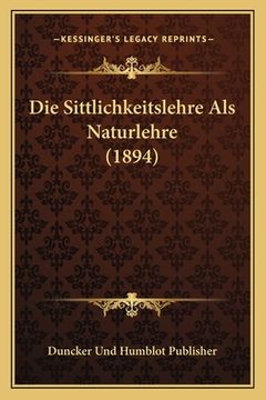 portada Die Sittlichkeitslehre Als Naturlehre (1894) (in German)