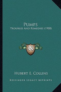 portada pumps pumps: troubles and remedies (1908) (en Inglés)