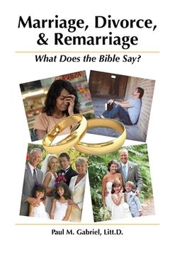 portada Marriage, Divorce, and Remarriage: : What Does the Bible Say? (en Inglés)