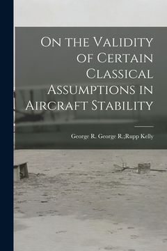 portada On the Validity of Certain Classical Assumptions in Aircraft Stability