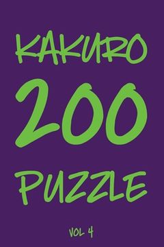 portada Kakuro 200 Puzzle Vol4: Cross Sums Puzzle Book, Number Game, hard,10x10, 2 puzzles per page (en Inglés)