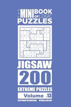 portada The Mini Book of Logic Puzzles - Jigsaw 200 Extreme (Volume 13) (en Inglés)