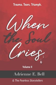 portada When the Soul Cries: Trauma. Tears. Triumph. Volume II (en Inglés)