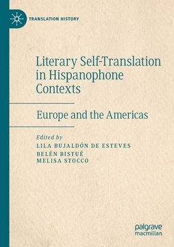 portada Literary Self-Translation in Hispanophone Contexts - La Autotraducción Literaria En Contextos de Habla Hispana: Europe and the Americas - Europa Y Amé
