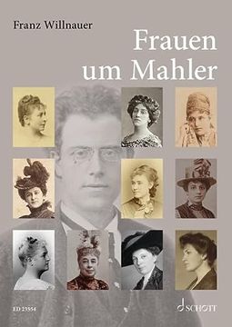 portada Frauen um Mahler: Die Wegbegleiterinnen des Komponisten (en Alemán)