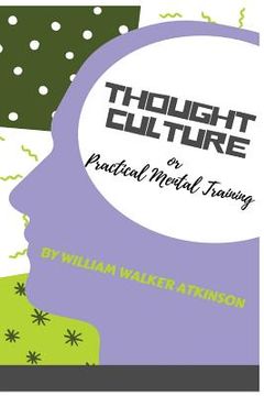 portada Thought-Culture: Or Practical Mental Training (en Inglés)