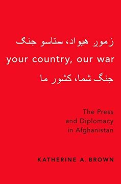 portada Your Country, our War: The Press and Diplomacy in Afghanistan (en Inglés)