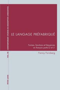 portada Le Langage Préfabriqué: Formes, Fonctions Et Fréquences En Français Parlé L2 Et L1 (en Francés)