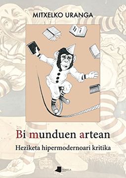 portada Bi Munduen Artean: Heziketa Hipermodernoari Kritika: 247 (Saio eta Testigantza) (en Euskera)