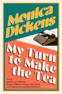portada My Turn to Make the Tea: 'i Envy Anyone yet to Discover the joy of Monica Dickens. She's Blissfully Funny' Nina Stibbe (Virago Modern Classics)