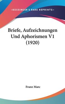 portada Briefe, Aufzeichnungen Und Aphorismen V1 (1920) (en Alemán)