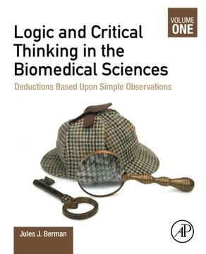 portada Logic and Critical Thinking in the Biomedical Sciences: Volume i: Deductions Based Upon Simple Observations