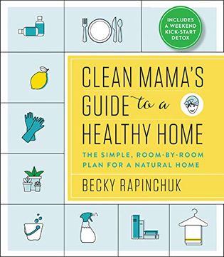 portada Clean Mama's Guide to a Healthy Home: The Simple, Room-By-Room Plan for a Natural Home 